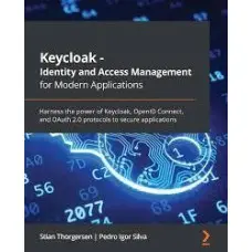 Keycloak - Identity and Access Management for Modern Applications: Harness the power of Keycloak