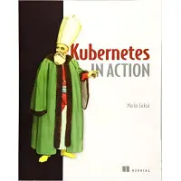 Kubernetes in Action. Marko Luksa
