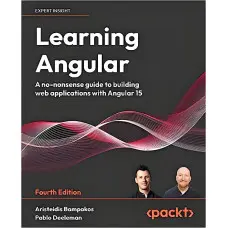Learning Angular: A no-nonsense guide to building web applications with Angular 15, 4th Edition