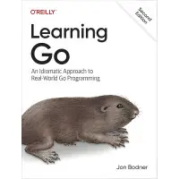 Learning Go: An Idiomatic Approach to Real-world Go Programming 2nd Edition. Jon Bodner