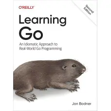 Learning Go: An Idiomatic Approach to Real-world Go Programming 2nd Edition. Jon Bodner