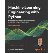 Machine Learning Engineering with Python. Second Edition. Andrew P. McMahon
