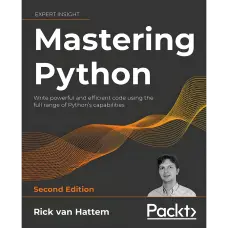 Mastering Python 2E: Write powerful and efficient code using the full range of Python's capabilities , Second Edition. Rick Hattem
