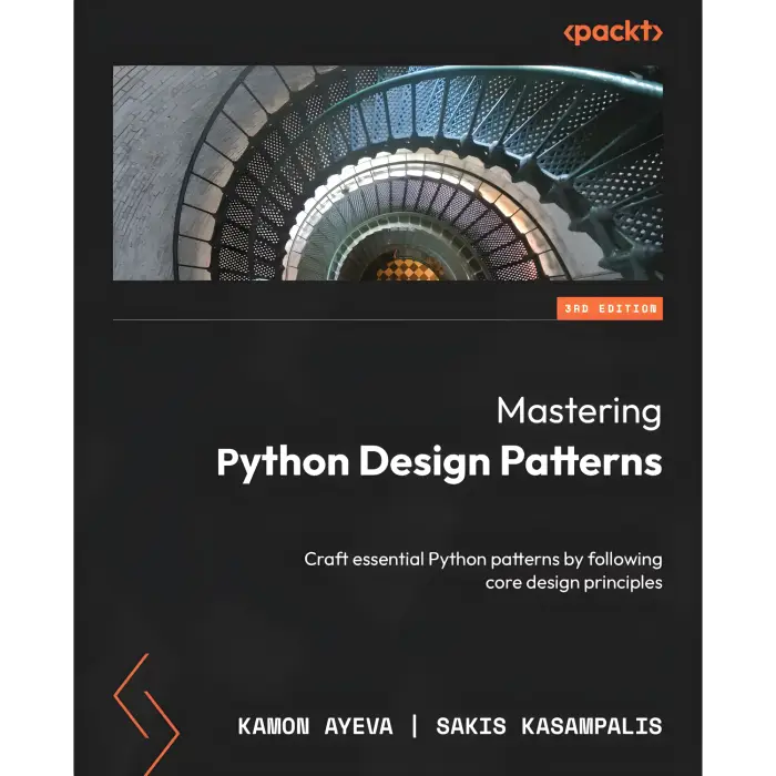 Mastering Python Design Patterns: Craft essential Python patterns by following core design principles. Third Edition. Kamon Ayeva, Sakis Kasampalis