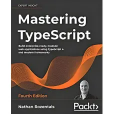 Mastering TypeScript. Nathan Rozentals (тверда палітурка)