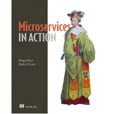 Microservices in Action. Morgan Bruce, Paulo A. Pereira