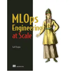 MLOps Engineering at Scale. Carl Osipov