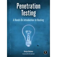 Penetration Testing: A Hands-On Introduction to Hacking. Georgia Weidman