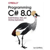 Programming C# 12: Build Cloud, Web, and Desktop Applications. Ian Griffiths