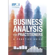 Business Analysis for Practitioners. A Practice Guide