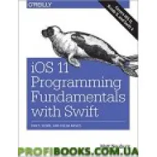 IOS 11 Programming Fundamentals with Swift: Swift, Xcode, and Cocoa Basics 1st Edition