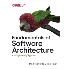 Fundamentals of Software Architecture A Comprehensive Guide to Patterns, Characteristics, and Best Practices