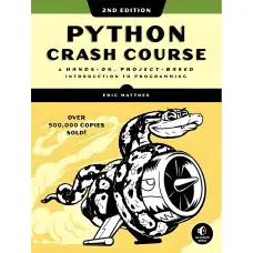 Python Crash Course, 2nd Edition: A Hands-On, Project-Based Introduction to Programming/ Eric Matthes