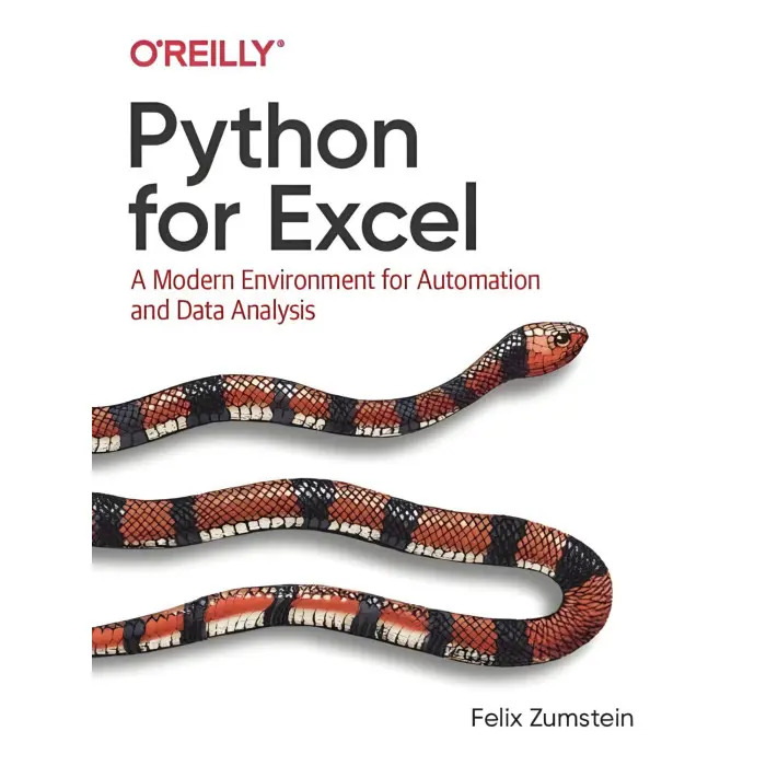 Python for Excel: A Modern Environment for Automation and Data Analysis. Felix Zumstein