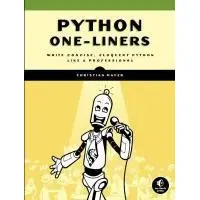 Python One-Liners: Write Concise, Eloquent Python Like a Professional. Christian Mayer