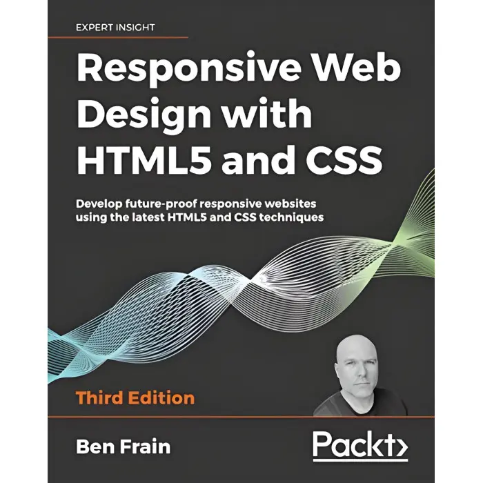 Responsive Web Design with HTML5 and CSS. Ben Frain