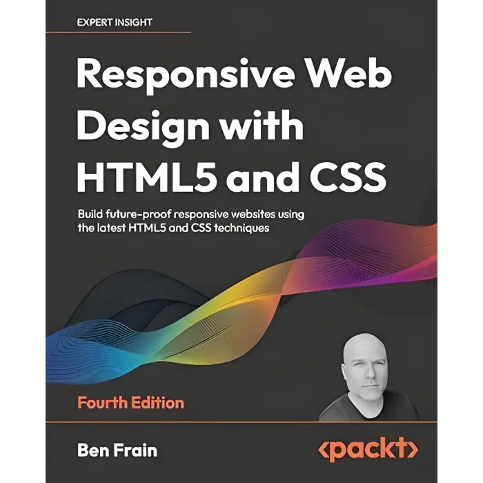 Responsive Web Design with HTML5 and CSS: Build future-proof responsive websites using the latest HTML5 and CSS techniques, 4th Ed