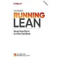 Running Lean. Iterate from Plan A to a Plan That Works. 3rd Edition. Ash Maurya
