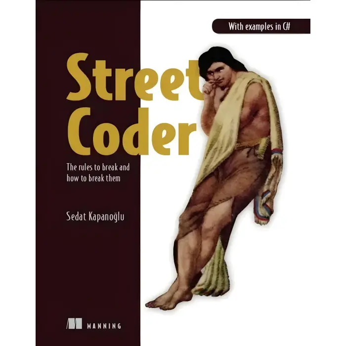 Street Coder: The rules to break and how to break them. Sedat Kapanoglu