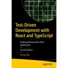 Test-Driven Development with React and TypeScript: Building Maintainable React Applications 2nd ed. Edition