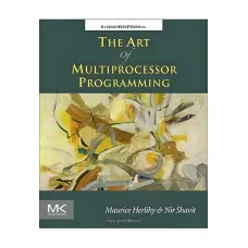 The Art of Multiprocessor Programming. Maurice Herlihy, Nir Shavit