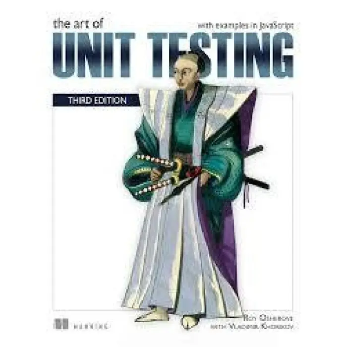 The Art of Unit Testing, Third Edition. with examples in JavaScript.Roy Osherove. Vladimir Khorikov