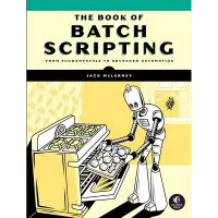The Book of Batch Scripting: From Fundamentals to Advanced Automation. Jack McLarney