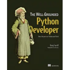 The Well-Grounded Python Developer: How the pros use Python and Flask/ Doug Farrell