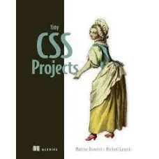 Tiny CSS Projects. Martine Dowden. Michael Gearon
