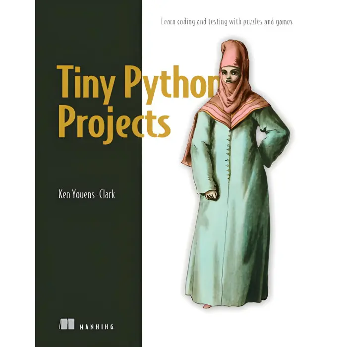 Tiny Python Projects. Ken Youens-Clark