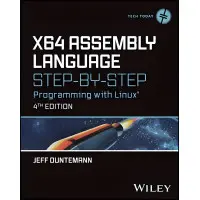 X64 Assembly Language Step-by-Step: Programming with Linux (Tech Today) 4th Edition. Jeff Duntemann