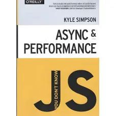 You Don't Know JS: Async & Performance. Kyle Simpson