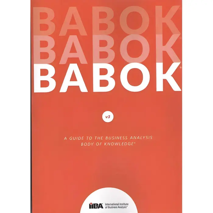 A Guide to the Business Analysis Body of Knowledge (BABOK Guide)