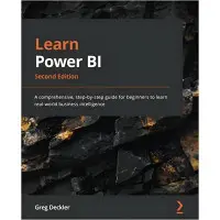 Learn Power BI. 2nd Edition: A comprehensive, step-by-step guide for beginners to learn real-world business intelligence. Greg Deckler (color edition)