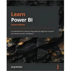 Learn Power BI. 2nd Edition: A comprehensive, step-by-step guide for beginners to learn real-world business intelligence. Greg Deckler (color edition)