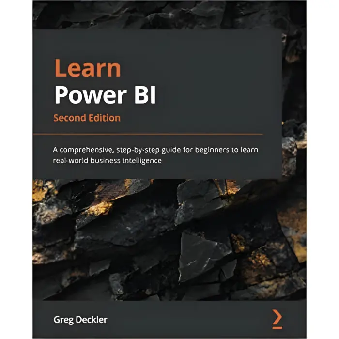 Learn Power BI. 2nd Edition: A comprehensive, step-by-step guide for beginners to learn real-world business intelligence. Greg Deckler (color edition)